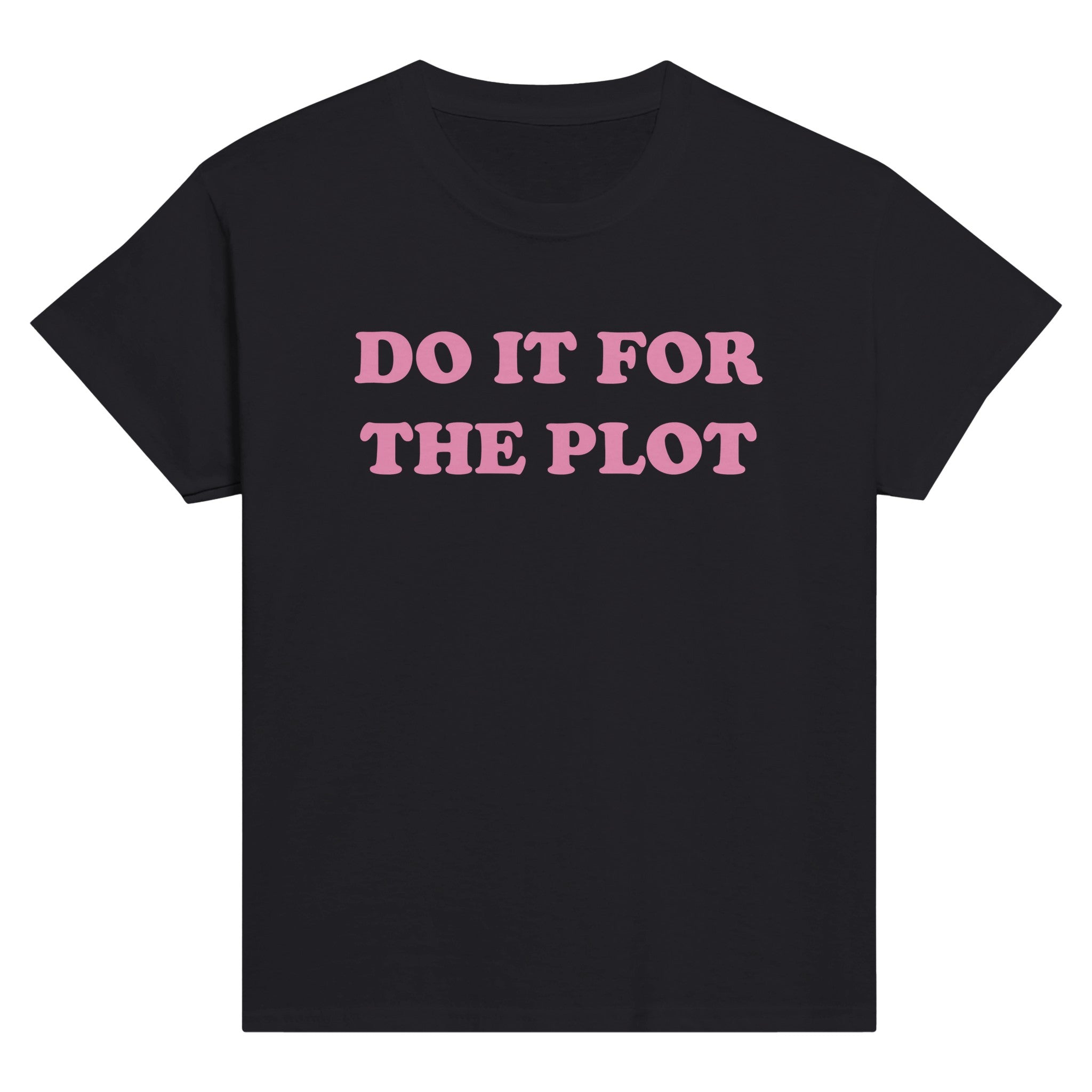 DO IT FOR THE PLOT BABY TEE