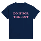 DO IT FOR THE PLOT BABY TEE