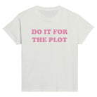 DO IT FOR THE PLOT BABY TEE