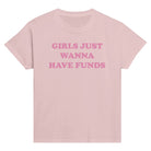 GIRLS JUST WANNA HAVE FUNDS BABY TEE