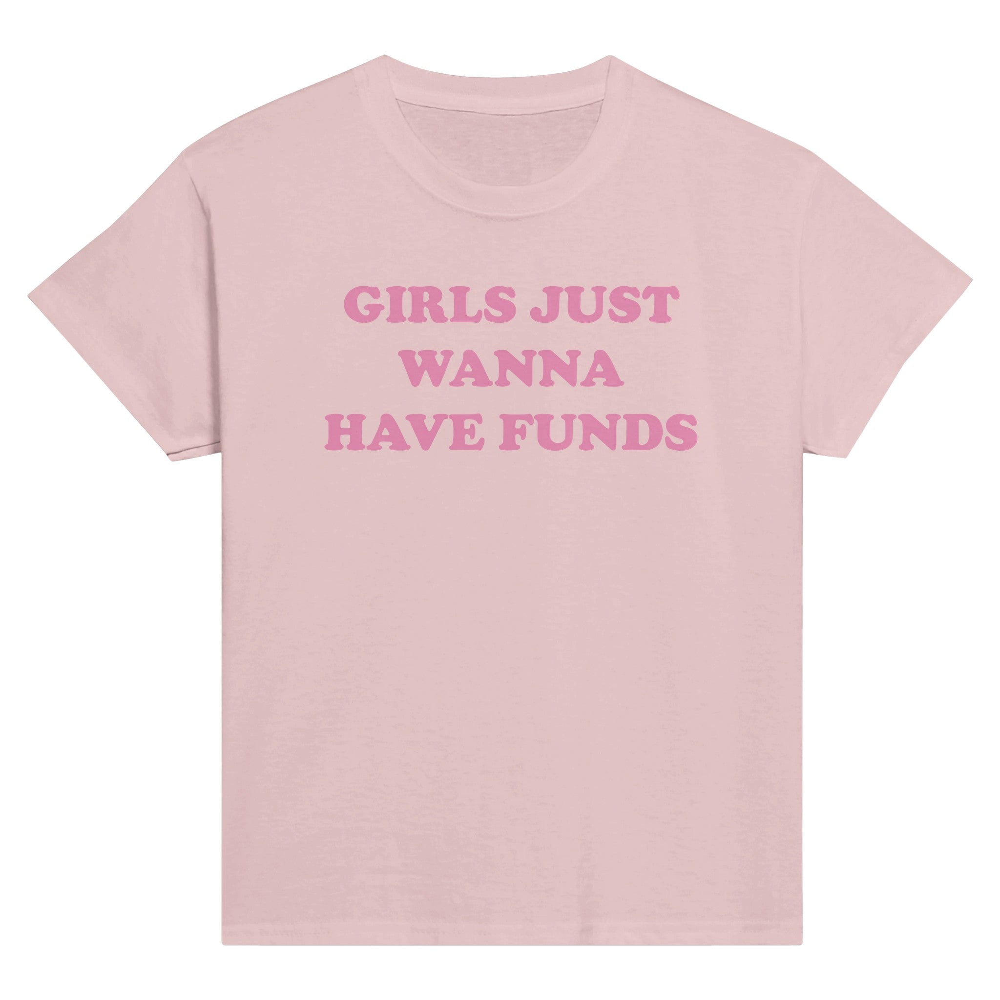 GIRLS JUST WANNA HAVE FUNDS BABY TEE