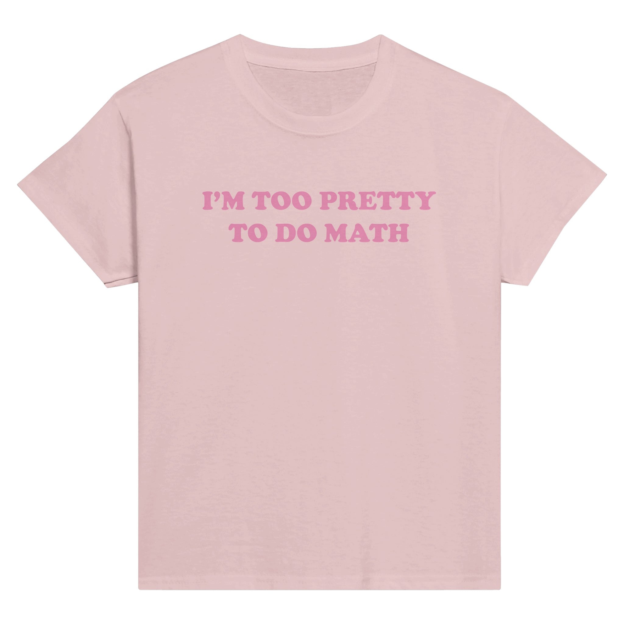 I'M TOO PRETTY TO DO MATH BABY TEE