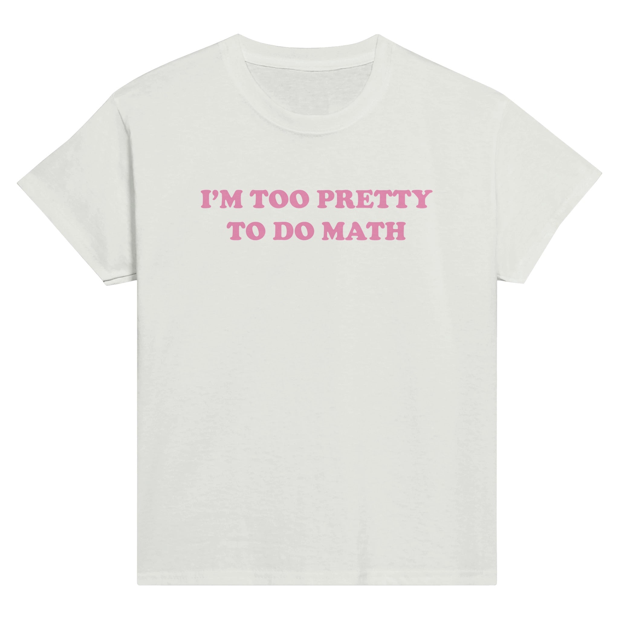 I'M TOO PRETTY TO DO MATH BABY TEE