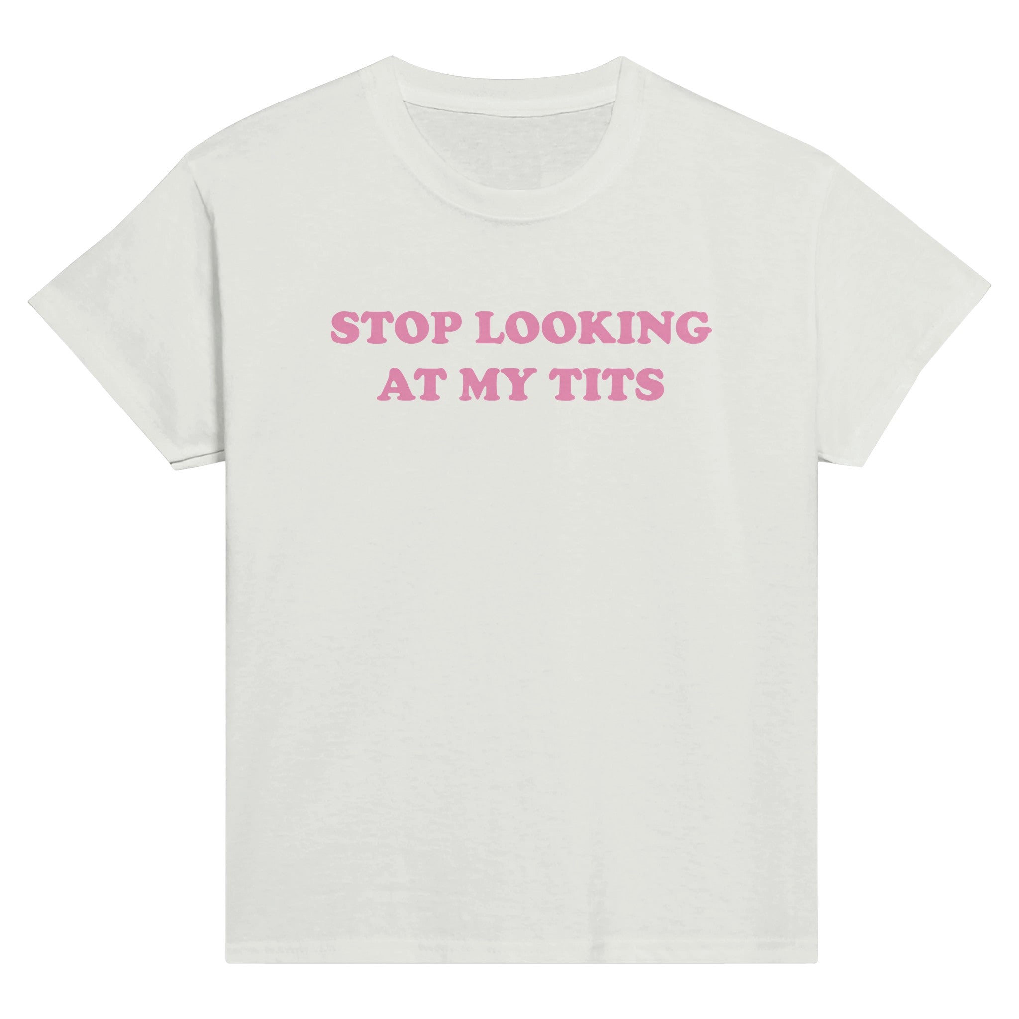 STOP LOOKING AT MY TITS BABY TEE