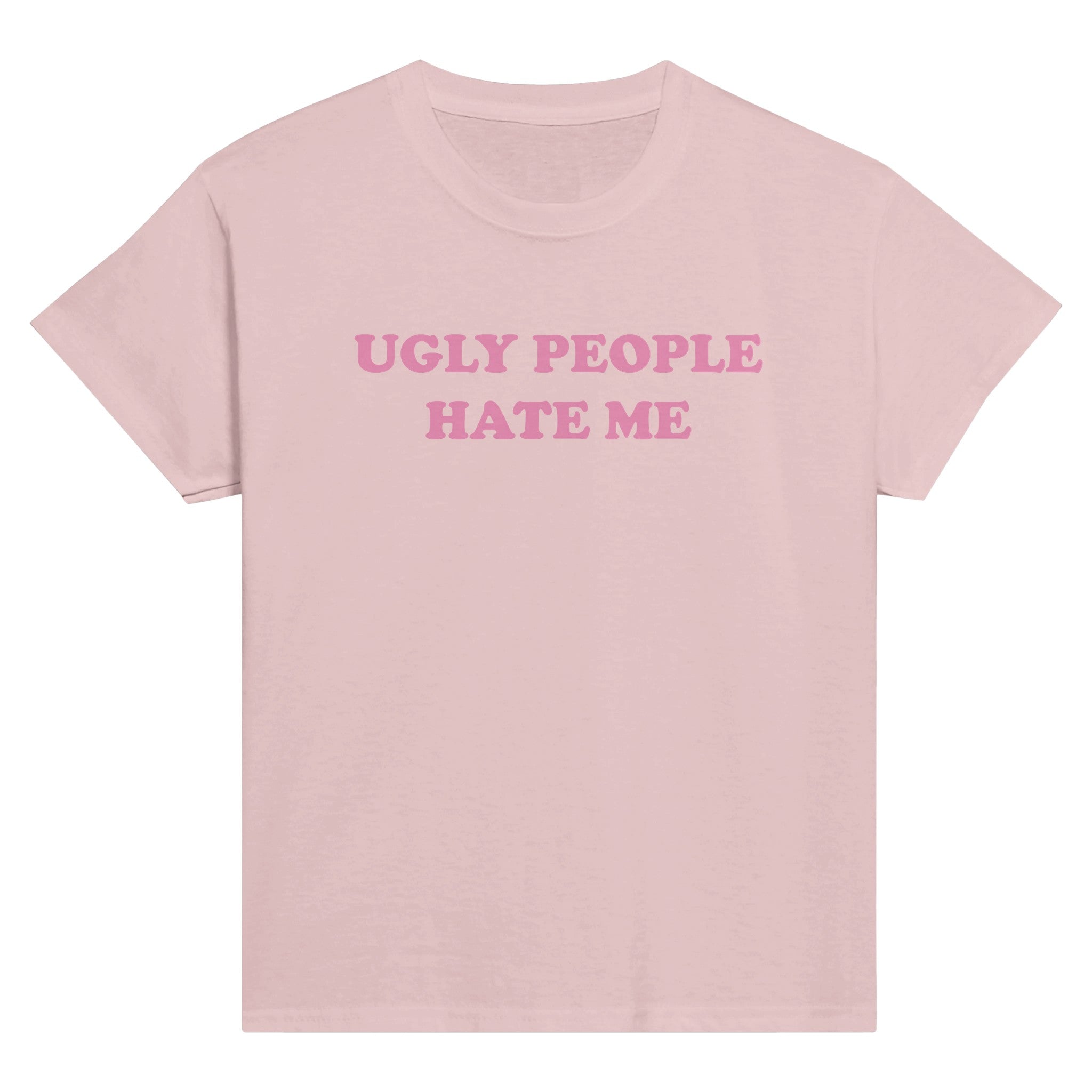 UGLY PEOPLE HATE ME BABY TEE