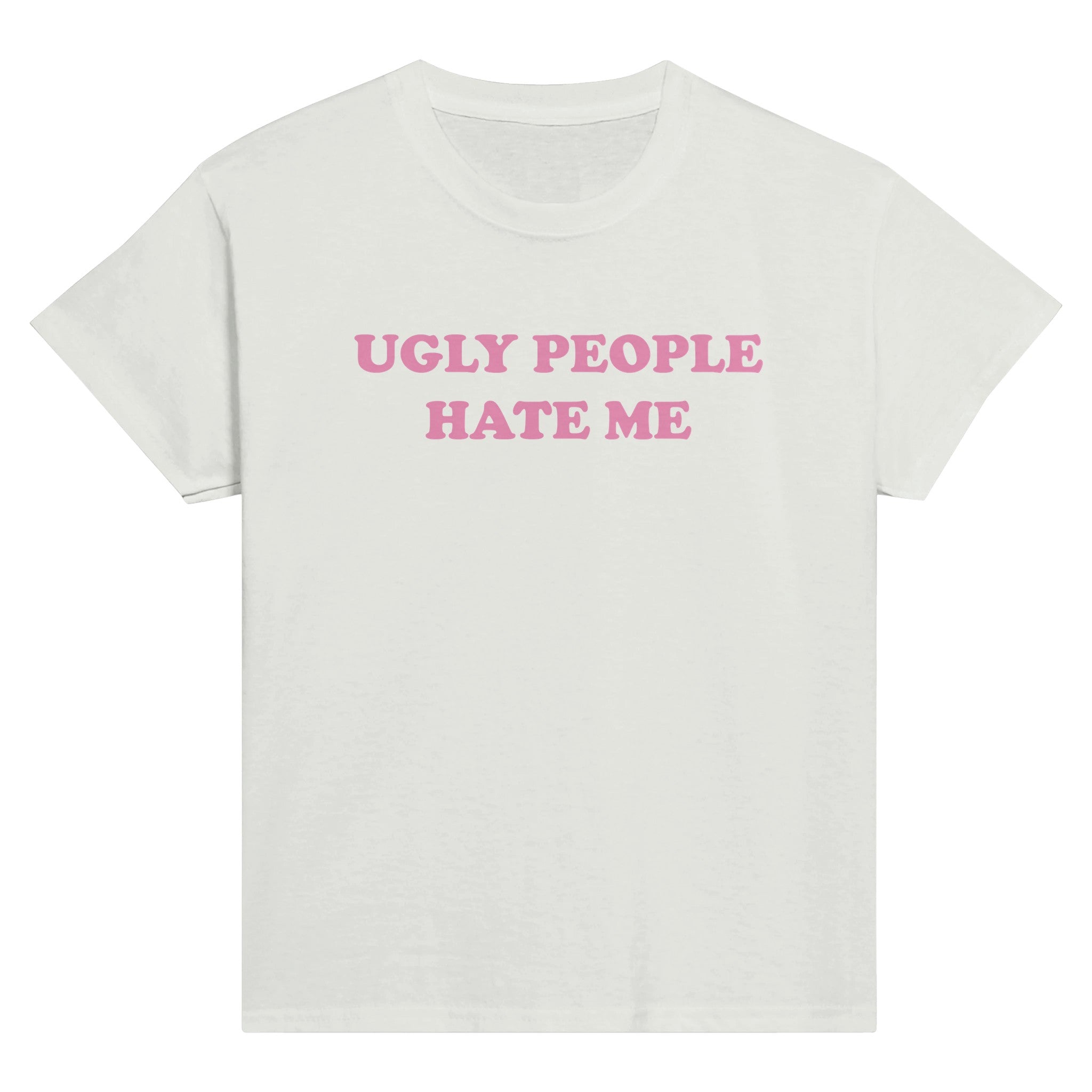 UGLY PEOPLE HATE ME BABY TEE