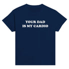 YOUR DAD IS MY CARDIO BABY TEE